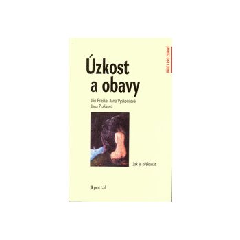 Úzkost a obavy - Ján Praško; Jana Vyskočilová; Jana Prašková