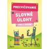 Precvičovanie – Slovné úlohy pre 2. ročník - Kolektív autorov