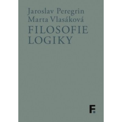 Filosofie logiky - Jaroslav; Vlasáková Marta Peregrin