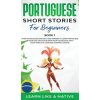 Portuguese Short Stories for Beginners Book 1 (TBD)(Pevná)