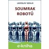 E-kniha Soumrak robotů - Ladislav Szalai