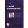 Primární hyperparathyreóza - Svatopluk Adámek, Ondřej Naňka a kol.