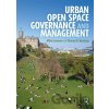 Urban Open Space Governance and Management - Märit Jansson, Thomas B. Randrup