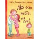 Ako som prišiel na svet - Kateřina Janouchová, Mervi Lindmanová