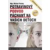 Potravinový podvod páchaný na vašich deťoch (rozšírené vydanie) - Michal Pataky
