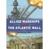 Allied Warships Vs the Atlantic Wall: Normandy 1944