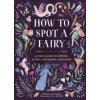 How to Spot a Fairy