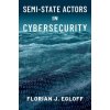 Semi-State Actors in Cybersecurity (Florian J. Egloff)(Brožovaná)