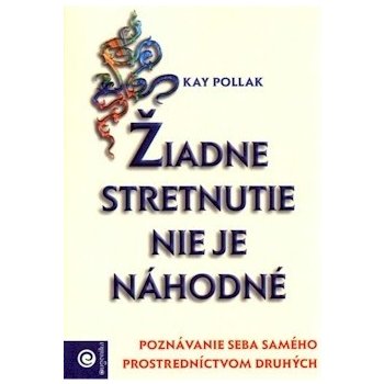 Žiadne stretnutie nie je náhodné - Kay Pollak