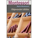 Objevov ání dítěte - Maria Montessori