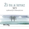Ži tu a teraz (365 myšlienok pre vnímavejší život)