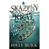Skazený kráľ (Férska sága 2) - Holly Black