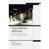 Performing Arousal: Precarious Bodies and Frames of Representation (Listengarten Julia)