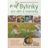 Bylinky pro děti a maminky - Magdaléna Staňková-Kröhnová