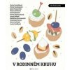 V rodinném kruhu - Bianca Bellová, Boris Dočekal, Radek Blažek, Anna Bolavá, Petra Dvořáková, Stanislav Beran, Jana Poncarová, Petra Soukupová, Petra Klabouchová