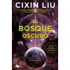 EL BOSQUE OSCURO (TRILOGIA DE LOS TRES CUERPOS 2) (Cixin Liu)(Kniha)
