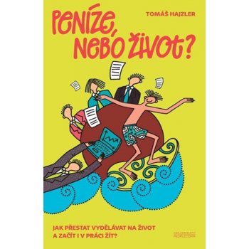 Peníze, nebo život - Tomáš Hajzler