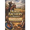 Horse Archery for Beginners