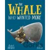 The Whale Who Wanted More - Rachel Bright, Jim Field (ilustrátor)