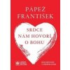 Srdce nám hovorí o Bohu - Jorge Mario Bergoglio – pápež František