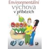 Environmentální výchova v příbězích - Svatava Janoušková, Petr Kukal