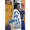 It´s My Whole Life - Charlotte Salomon: An Artist in Hiding During World War II - Susan Wider