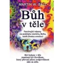 Bůh v těle Ball Martin W. CZ