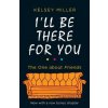 I'll Be There For You