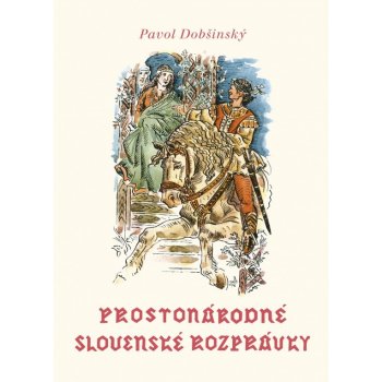 Prostonárodné slovenské rozprávky- Zväzok I. - Pavol Dobšinský