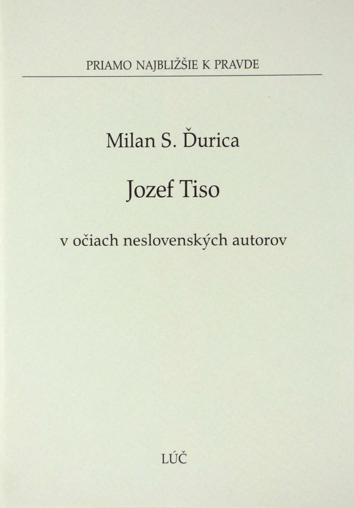 Jozef Tiso v očiach neslovenských autorov - Milan S. Ďurica