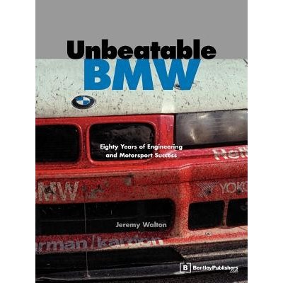 Unbeatable BMW: Eighty Years of Engineering and Motorsport Success Walton JeremyPaperback