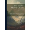 The Son Of Monte-cristo: Sequel To The Wife Of Monte-cristo, And End Of The Continuation To Alexander Dumas' Celebrated Novel Of 
