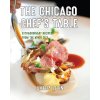 The Chicago Chefs Table: Extraordinary Recipes from the Windy City (Levin Amelia)