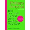 Toto by si mali prečítať všetci, ktorých máte radi - Philippa Perryová