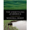 Unsettling of America (Wendell Berry)(Brožovaná)