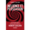 Influence et persuasion - 3e édition augmentée - Comprendre et maîtriser les mécanismes et les techniques de persuasion