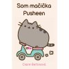 Som mačička Pusheen [Belton Claire]