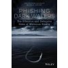 Phishing Dark Waters - The Offensive and Defensive Sides of Malicious Emails (Christopher Hadnagy,Michele Fincher)(Brožovaná)