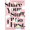 Share Your Stuff. I'll Go First. - Laura Tremaine