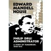 Philip Dru Administrator, a Story of Tomorrow, 1920-1935 (Edward Mandell House)(Brožovaná)