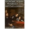 Ekonomie rodiny v proměnách času, institucí a hodnot - Lubomír Mlčoch