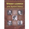 Výroky slávnych pre bystré hlavy