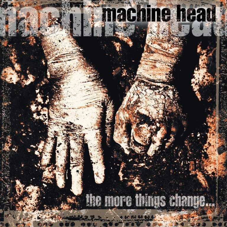 MACHINE HEAD: MORE THINGS CHANGE THE CD