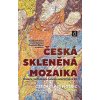 Česká skleněná mozaika | kol., Křenková Zuzana