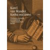 Kniha malířství Životopisy slavných nizozemských a hornoněmeckých malířů - Karel van Mander