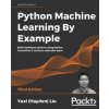 Python Machine Learning By Example (Yuxi (Hayden) Liu)(Brožovaná)