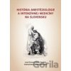 História anestéziológie a intenzívnej medicíny na Slovensku - Knihy Hanzluvka