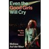 Even the Good Girls Will Cry