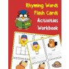 Rhyming Words Flash Cards Activities Workbook: 200 CVC vowels and consonants with pictures
