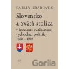 Slovensko a Svätá stolica - Emília Hrabovec